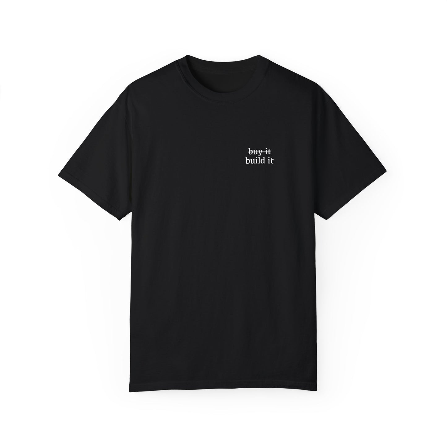 ̶b̶u̶y̶ ̶i̶t̶ build it Tee