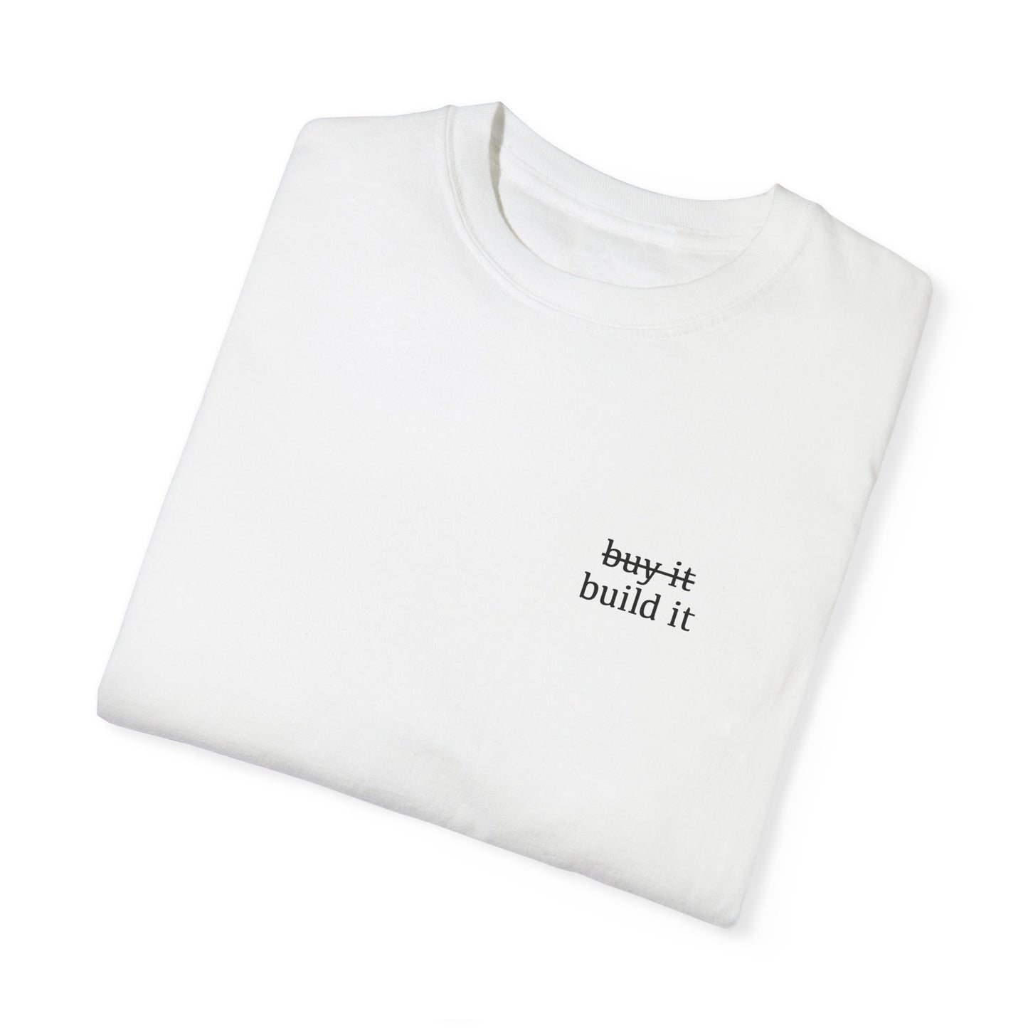 ̶b̶u̶y̶ ̶i̶t̶ build it Tee