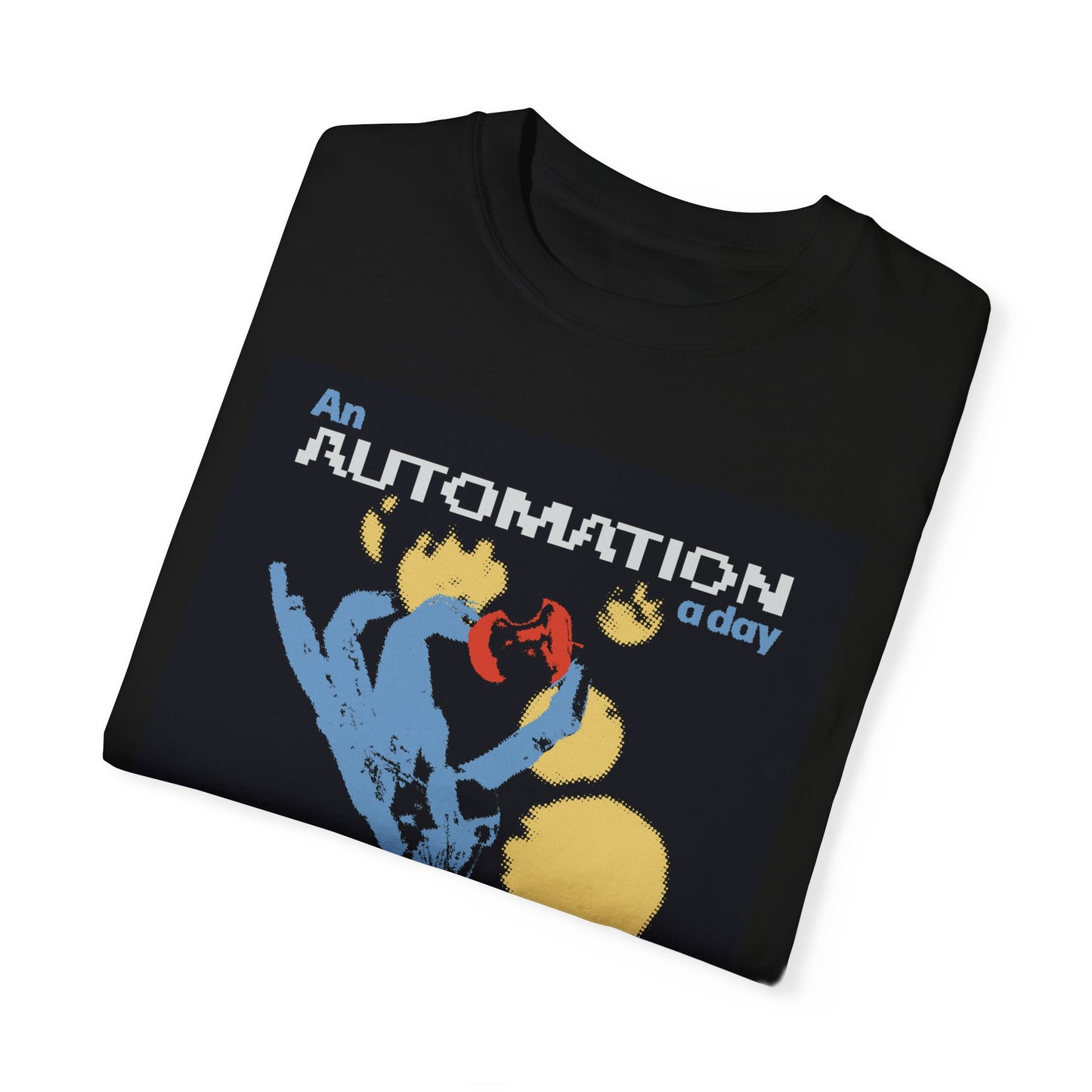 An Automation a Day Keeps The Work Away Tee