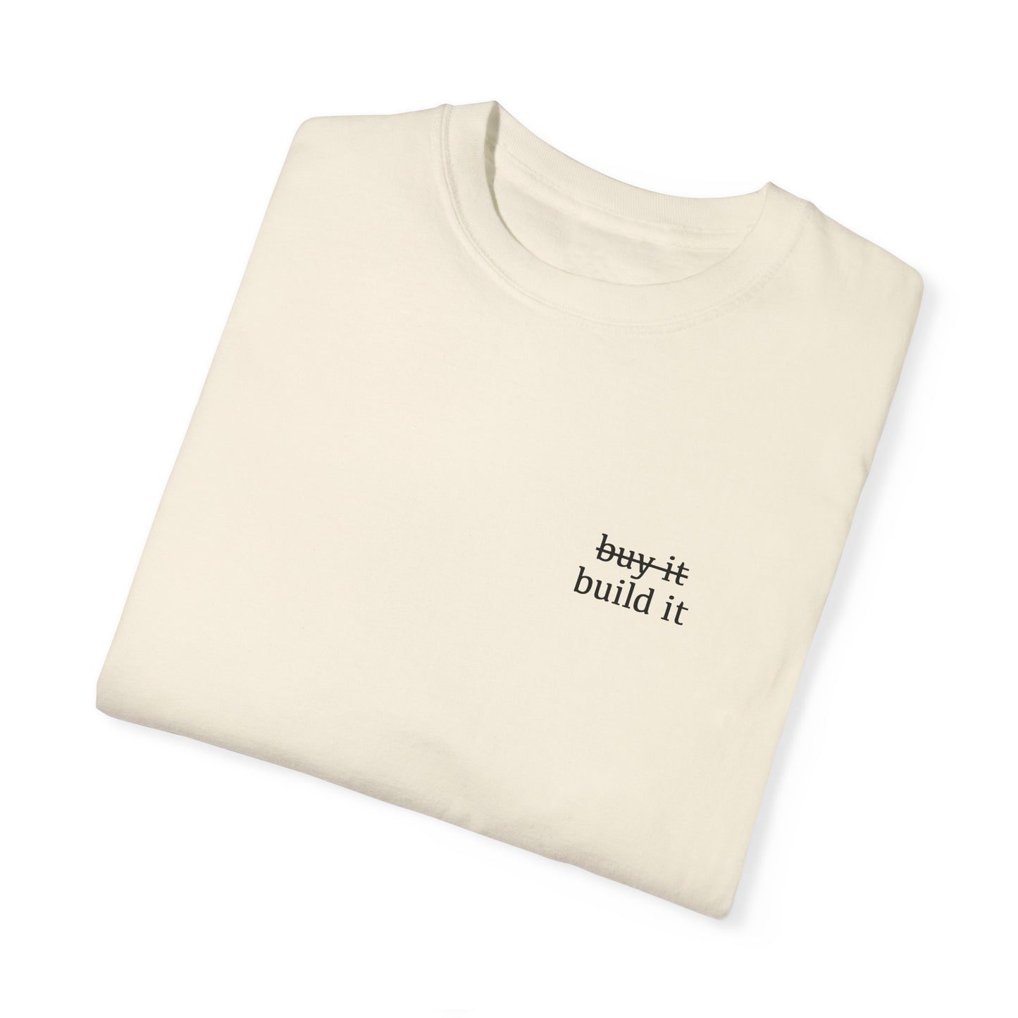 ̶b̶u̶y̶ ̶i̶t̶ build it Tee