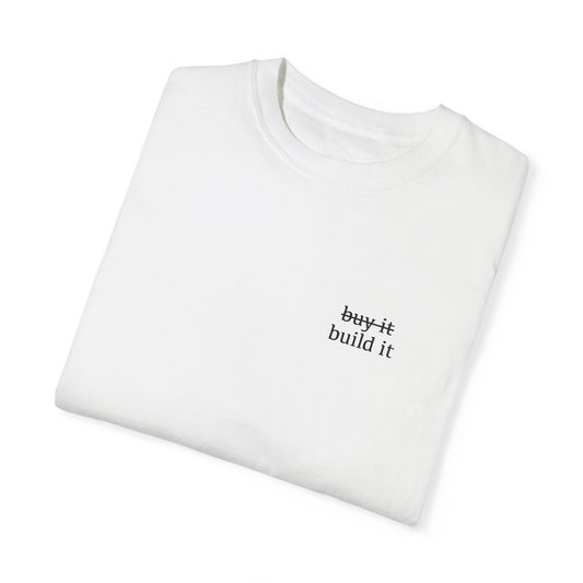 ̶b̶u̶y̶ ̶i̶t̶ build it Tee